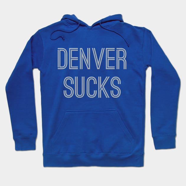 Denver Sucks (Silver Text) Hoodie by caknuck